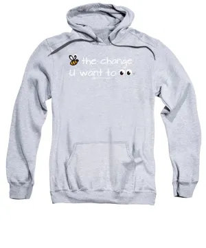 Be The Change You Want To See - Sweatshirt