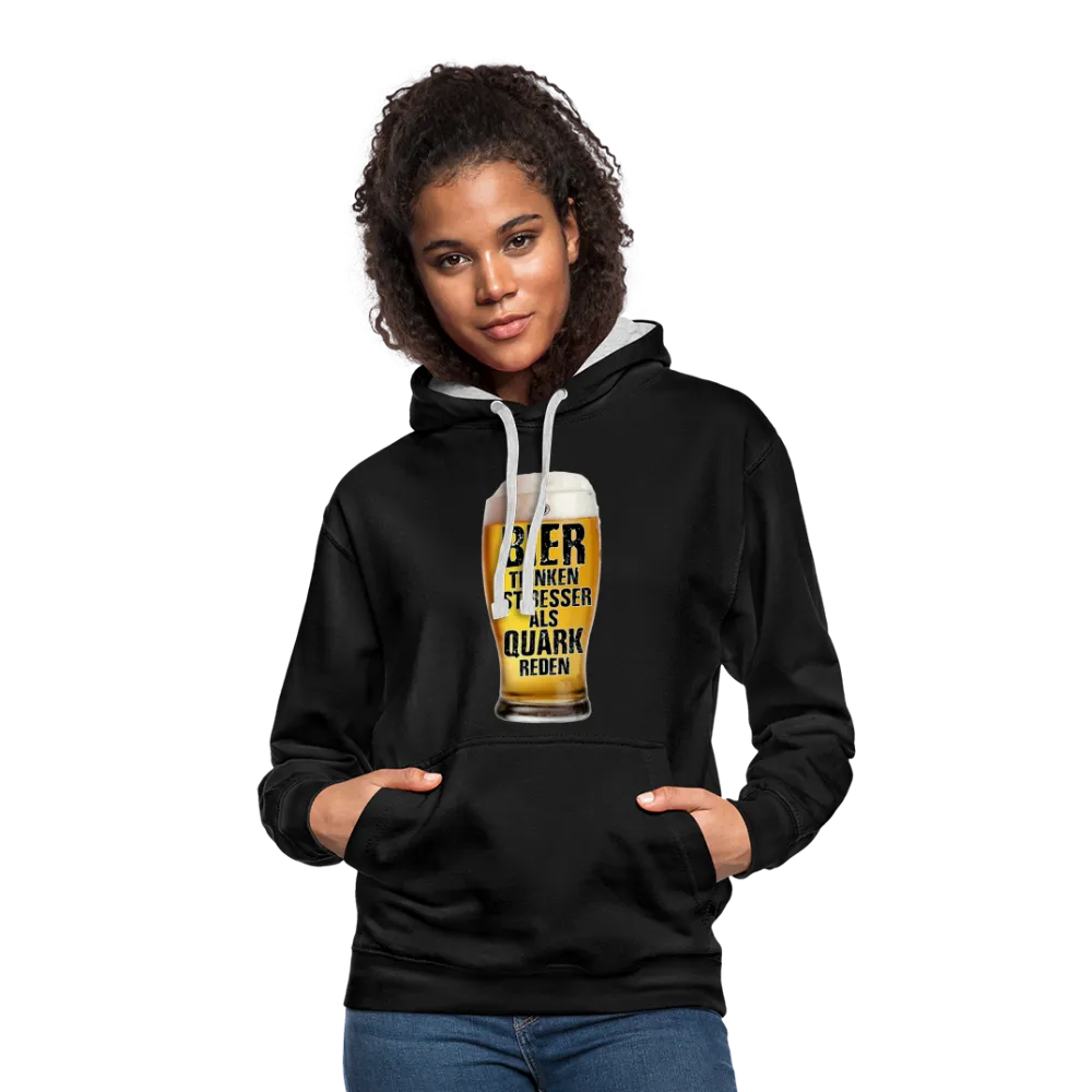 Bier trinken ist besser als Quark reden - Kontrast-Hoodie