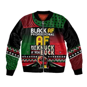 Black AF Professional AF But Will Knuck If You Sleeve Zip Bomber Jacket African Pride DT02