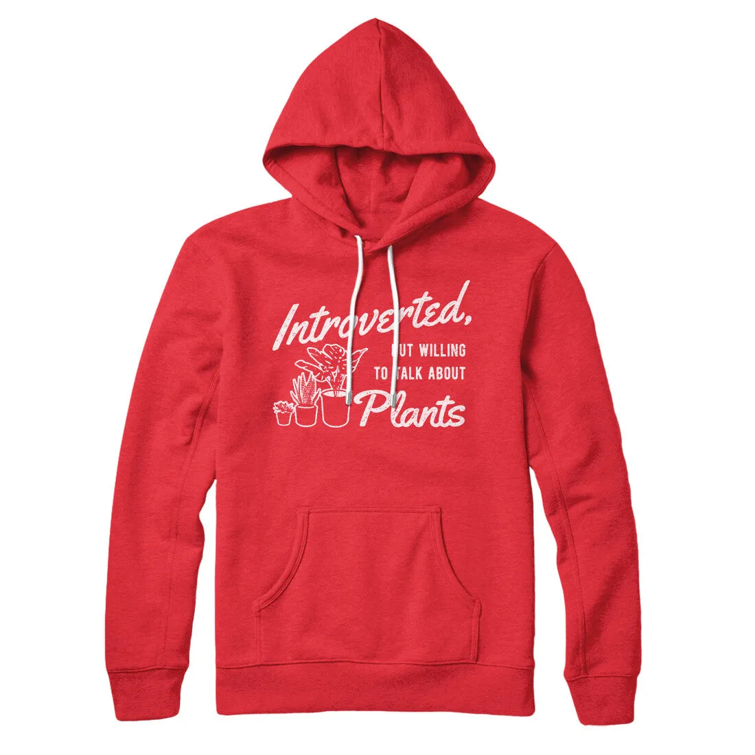 Introverted But Willing To Talk About Plants Hoodie