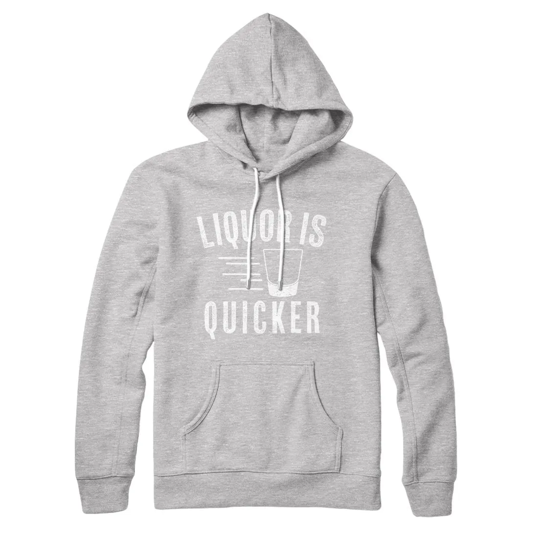 Liquor Is Quicker Hoodie